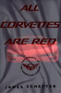 All Corvettes Are Red: The Rebirth of an American Classic cover