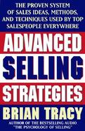Advanced Selling Strategies The Proven System of Sales Ideas, Methods, and Techniques Used by Top Salespeople Everywhere cover