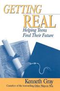 Getting Real Helping Teens Find Their Future cover