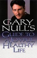 Gary Null's Guide to a Joyful, Healthy Life cover