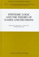 Epistemic Logic and the Theory of Games and Decisions cover