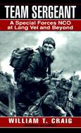 Team Sergeant A Special Forces Nco at Lang Vei and Beyond cover