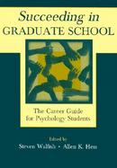 Succeeding in Graduate School The Career Guide for Psychology Students cover