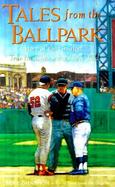 Tales from the Ballpark More of the Greatest True Baseball Stories Ever Told cover
