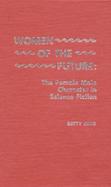 Women of the Future The Female Main Character in Science Fiction cover