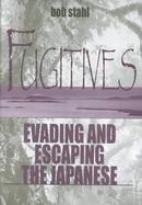 Fugitives Evading and Escaping the Japanese cover