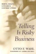 Telling Is Risky Business The Experience of Mental Illness Stigma cover