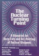 The Nuclear Turning Point A Blueprint for Deep Cuts and De-Alerting of Nuclear Weapons cover