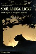 Soul Among Lions The Cougar As Peaceful Adversary cover