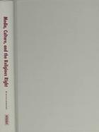 Media, Culture, and the Religious Right cover