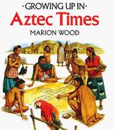 Growing Up in Aztec Times cover