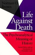 Life Against Death The Psychoanalytical Meaning of History cover
