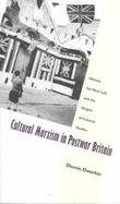 Cultural Marxism in Postwar Britain History, the New Left, and the Origins of Cultural Studies cover