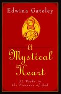 A Mystical Heart 52 Weeks in the Presence of God cover