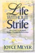 Life Without Strife How God Can Heal and Restore Broken Relationships cover