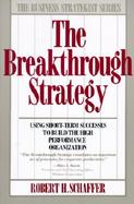 The Breakthrough Strategy Using Short-Term Successes to Build the High Performance Organization cover