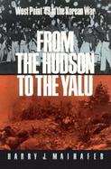From the Hudson to the Yalu West Point '49 in the Korean War cover