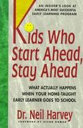 Kids Who Start Ahead, Stay Ahead: What Actually Happens When Your Home-Taught Early Learner Goes to School cover