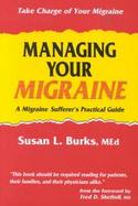 Managing Your Migraine A Migraine Sufferer's Practical Guide cover