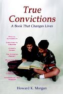 True Convictions A Book That Changes Lives cover
