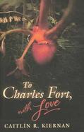 To Charles Fort, with Love cover