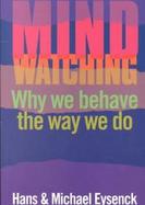 Mindwatching Why We Behave the Way We Do cover