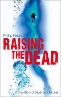 Raising the Dead: A True Story of Death and Survival cover