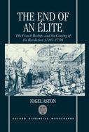 The End of an Elite: The French Bishops and the Coming of the Revolution, 1786-1790 cover
