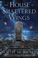 The House of Shattered Wings : A Dominion of the Fallen Novel cover