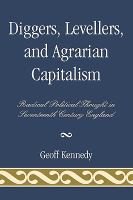Diggers, Levellers, and Agrarian Capitalism Radical Political Thought in 17th Century England cover