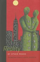Reality by Other Means : The Best Short Fiction of James Morrow cover