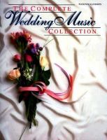 Complete Wedding Music Collection: Piano Vocal Folios cover