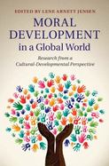 Moral Development in a Global World : Research from a Cultural-Developmental Perspective cover