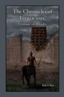The Chronicles of Loquacious, Centaur, of Rhodes cover