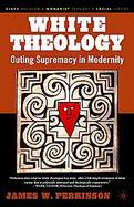 White Theology Outing Supremacy in Modernity cover