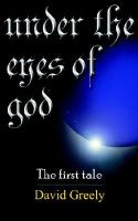 Under the Eyes of God The First Tale cover