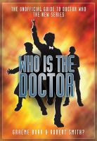 Who Is the Doctor : The Unofficial Guide to Doctor Who - the New Series cover