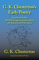 G. K. Chesterton's Early Poetry Greybeards At Play, The Wild Knight And Other Poems, The Ballad Of The White Horse cover