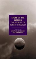 Store of the Worlds : The Stories of Robert Sheckley cover