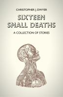 Sixteen Small Deaths: a Collection of Stories cover