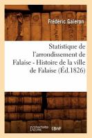 Statistique de l'Arrondt de Falaise... Tome 1, ... Histoire de la Ville de Falaise (Ed. 1826) cover