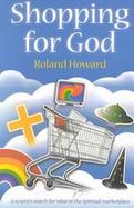 Shopping for God A Sceptic's Search for Value in Britain's Spiritual Marketplace cover