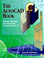The AutoCAD Book: Drawing, Modeling & Applications, Including Release 13 cover
