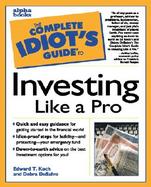 Complete Idiot's Guide to Investing Like a Pro cover