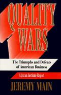 Quality Wars The Triumphs and Defeats of American Business cover