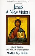 Jesus A New Vision  Spirit, Culture, and the Life of Discipleship cover