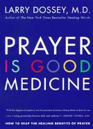 Prayer Is Good Medicine How to Reap the Healing Benefits of Prayer cover