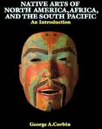 The Native Arts of North America, Africa and the South Pacific An Introduction cover