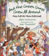 And the Green Grass Grew All Around: Folk Poetry from Everyone cover