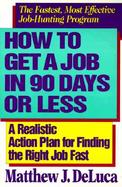 How to Get a Job in 90 Days or Less: A Realistic Action Plan for Finding the Right Job Fast cover